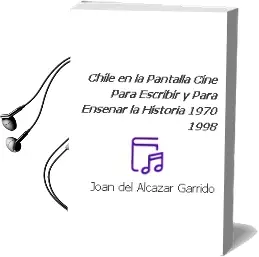 Descargar AudioLibro Chile en la Pantalla. Cine para Escribir y para Enseñar la Historia (1970-1998) de Joan Del Alcázar Garrido año 2014