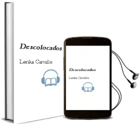 Descargar AudioLibro Descolocados de Lenka Carvallo año 2014