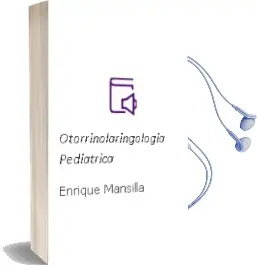 Descargar AudioLibro Otorrinolaringologia Pediatrica de Enrique Mansilla año 2014