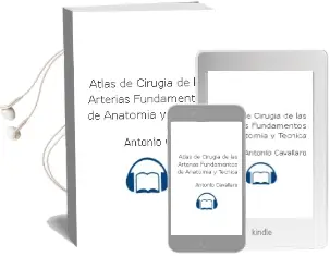 Descargar AudioLibro Atlas de Cirugia de las Arterias. Fundamentos de Anatomia y Tecnica de Antonio Cavallaro año 2014