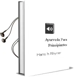 Descargar AudioLibro Ayurveda para Principiantes de Hans H. Rhyner año 2014