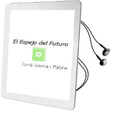 Descargar AudioLibro El Espejo del Futuro de Jordi Sierra I Fabra año 2014