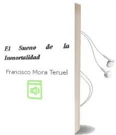 Descargar AudioLibro El Sueño de la Inmortalidad de Francisco Mora Teruel año 2014