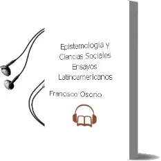 Descargar AudioLibro Epistemología y Ciencias Sociales: Ensayos Latinoamericanos de Francisco Osorio año 2014
