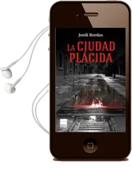 Descargar AudioLibro La Ciudad Placida de Jordi Bordas año 2014