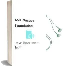 Descargar AudioLibro Los Surcos Inundados de David Rosenmann Taub año 2014