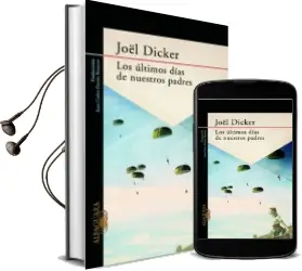 Descargar AudioLibro Los Últimos Días de Nuestros Padres de Joël Dicker año 2014
