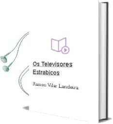 Descargar AudioLibro Os Televisores Estrábicos de Ramón Vilar Landeira año 2014