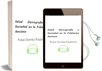 Descargar AudioLibro Salud, Demografía y Sociedad en la Población Anciana de Rosa Gómez Redondo año 2014