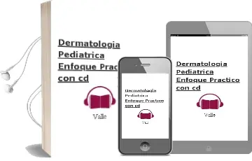 Descargar AudioLibro Dermatologia Pediatrica- Enfoque Practico con cd de Valle año 2014