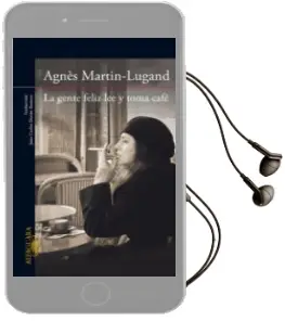 Descargar AudioLibro La Gente Feliz lee y Toma Cafe de Agnes Martin Lugand año 2014