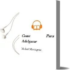 Descargar AudioLibro Come para Adelgazar de Michel Montignac año 2014