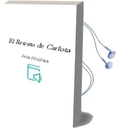 Descargar AudioLibro El Retrato de Carlota de Ana Alcolea año 2014