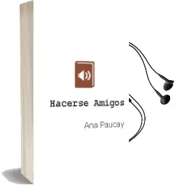 Descargar AudioLibro Hacerse Amigos de Ana Paucay año 2014