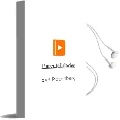 Descargar AudioLibro Parentalidades de Eva Rotenberg año 2014