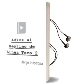 Descargar AudioLibro Adiós al Séptimo de Línea Tomo 2 de Jorge Inostrosa año 2014
