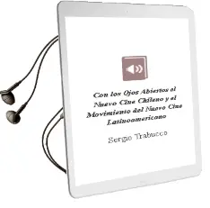 Descargar AudioLibro Con los Ojos Abiertos. el Nuevo Cine Chileno y el Movimiento del Nuevo Cine Latinoamericano de Sergio Trabucco año 2014