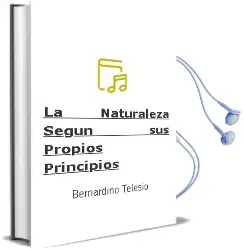 Descargar AudioLibro La Naturaleza Según sus Propios Principios de Bernardino Telesio año 2014