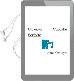 Descargar AudioLibro Objetivo: Cupcake Perfecto de Alma Obregón año 2014