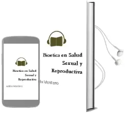 Descargar AudioLibro Bioetica en Salud Sexual y Reproductiva de Adela Montero año 2015