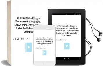 Descargar AudioLibro Enfermedades Raras y Medicamentos Huerfanos. Claves para Comprender y Tratar las Enfermedades Comunes de Jules J. Berman año 2015