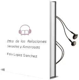 Descargar AudioLibro Ética de las Relaciones Sexuales y Amorosas de Félix López Sánchez año 2015