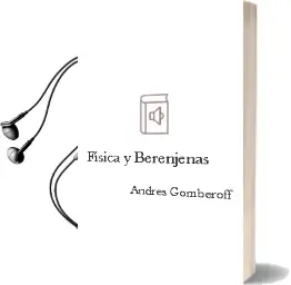 Descargar AudioLibro Física y Berenjenas de Andrés Gomberoff año 2015