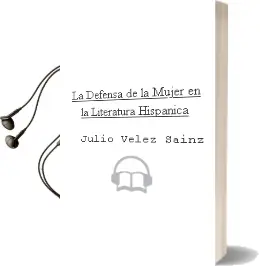 Descargar AudioLibro La Defensa de la Mujer en la Literatura Hispánica de Julio Vélez Sainz año 2015