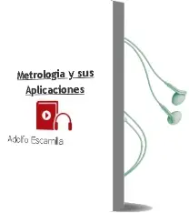 Descargar AudioLibro Metrología y sus Aplicaciones de Adolfo Escamilla año 2015