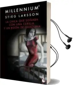 Descargar AudioLibro Millennium 2: La Chica que Soñaba con una Cerilla y un Bidon de Gasolina de Stieg Larsson año 2015