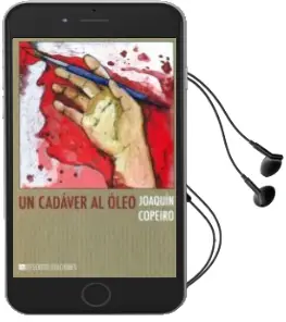 Descargar AudioLibro Un Cadaver al Oleo de Joaquin Copeiro año 2015