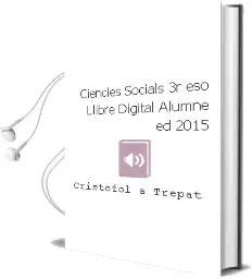 Descargar AudioLibro Ciències Socials 3r Eso. Llibre Digital Alumne (Ed. 2015) de Cristofol A. Trepat año 2015