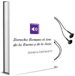 Descargar AudioLibro Derecho Romano. el Arte de lo Bueno y de lo Justo de Amelia Castresana año 2015