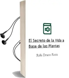 Descargar AudioLibro El Secreto de la Vida a Base de las Plantas de Robi Draco Rosa año 2015