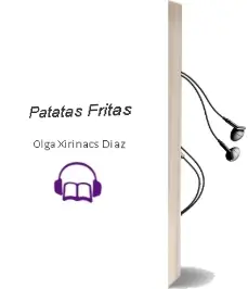 Descargar AudioLibro Patatas Fritas de Olga Xirinacs Díaz año 2015