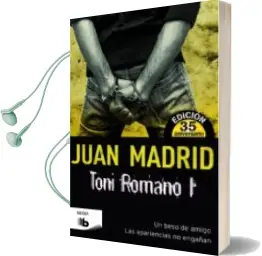 Descargar AudioLibro Toni Romano i: Un Beso de Amigo / las Apariencias no Engañan de Juan Madrid año 2015