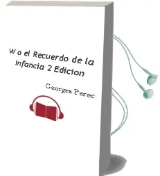 Descargar AudioLibro W o el Recuerdo de la Infancia 2º Edición de Georges Perec año 2015