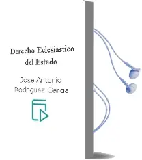 Descargar AudioLibro Derecho Eclesiástico del Estado de José Antonio Rodríguez García año 2015