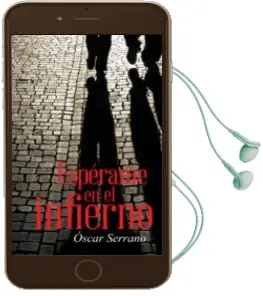 Descargar AudioLibro (I.B.D.) Espérame en el Infierno de Oscar Serrano año 2015