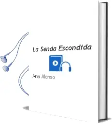 Descargar AudioLibro La Senda Escondida de Ana Alonso año 2015
