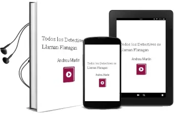 Descargar AudioLibro Todos los Detectives se Llaman Flanagan de Andreu Martín año 2015