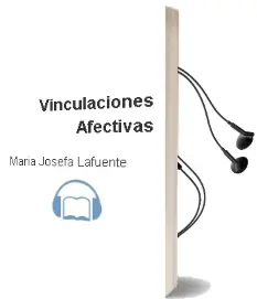 Descargar AudioLibro Vinculaciones Afectivas de María Josefa Lafuente año 2015