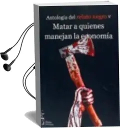 Descargar AudioLibro Antologia del Relato Negro v: Matar a Quienes Manejan la Economia de Varios Autores año 2015