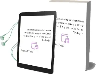 Descargar AudioLibro Comunicación Interna Integrada. lo que se Dice, se Escribe y se Calla en el Trabajo de Manuel Tessi año 2015