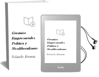 Descargar AudioLibro Gremios Empresariales, Política y Neoliberalismo de Rolando Álvarez año 2015