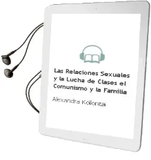 Descargar AudioLibro Las Relaciones Sexuales y la Lucha de Clases. el Comunismo y la Familia de Alexandra Kollontai año 2015