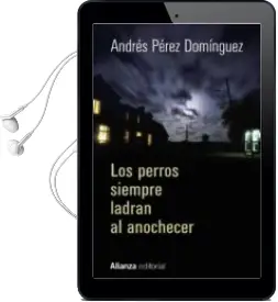 Descargar AudioLibro Los Perros Siempre Ladran al Anochecer de Andres Perez Dominguez año 2015