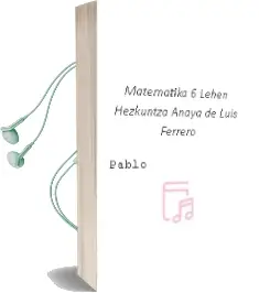 Descargar AudioLibro Matematika 6. Lehen Hezkuntza. Anaya de Luis Ferrero De Pablo año 2015