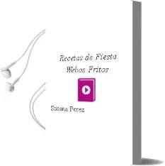 Descargar AudioLibro Recetas de Fiesta (Webos Fritos) de Susana Pérez año 2015
