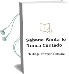 Descargar AudioLibro Sábana Santa. lo Nunca Contado de Santiago Vázquez Gomariz año 2015